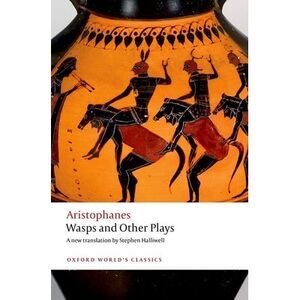 Wasps and Other Plays: A New Verse Translation, with Introduction and Notes -- A